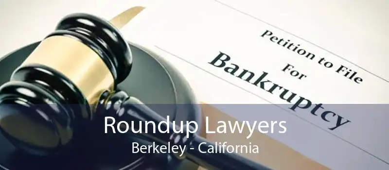 Roundup Lawyers Berkeley - California