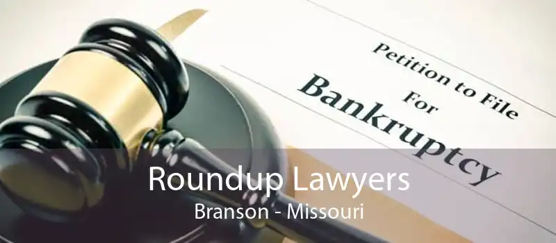 Roundup Lawyers Branson - Missouri