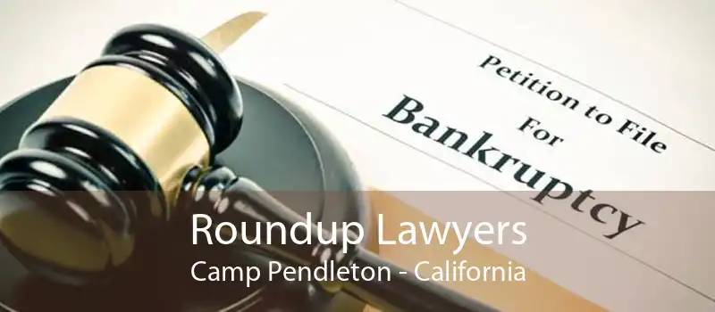 Roundup Lawyers Camp Pendleton - California
