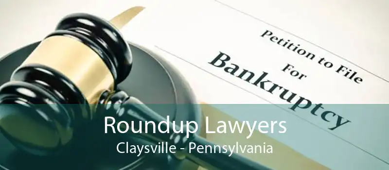 Roundup Lawyers Claysville - Pennsylvania