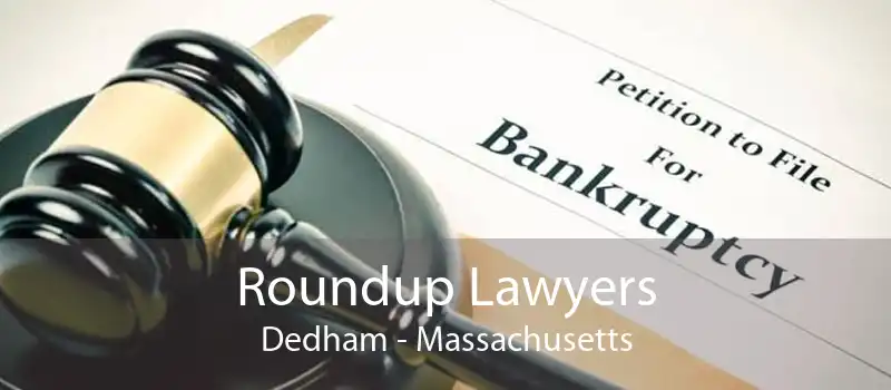 Roundup Lawyers Dedham - Massachusetts