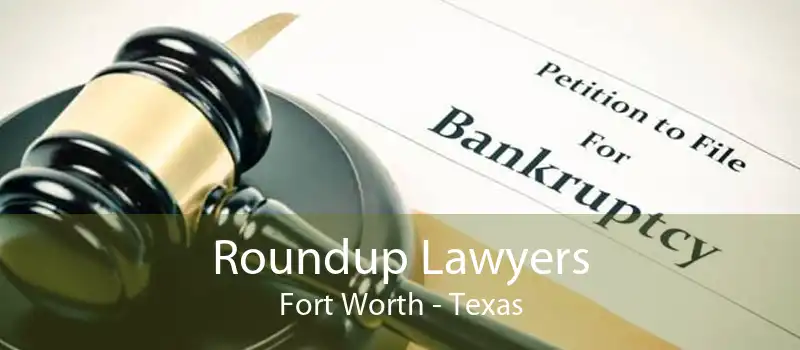 Roundup Lawyers Fort Worth - Texas