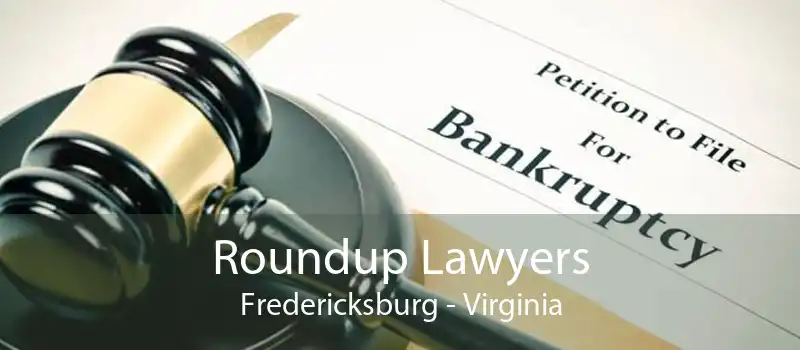 Roundup Lawyers Fredericksburg - Virginia
