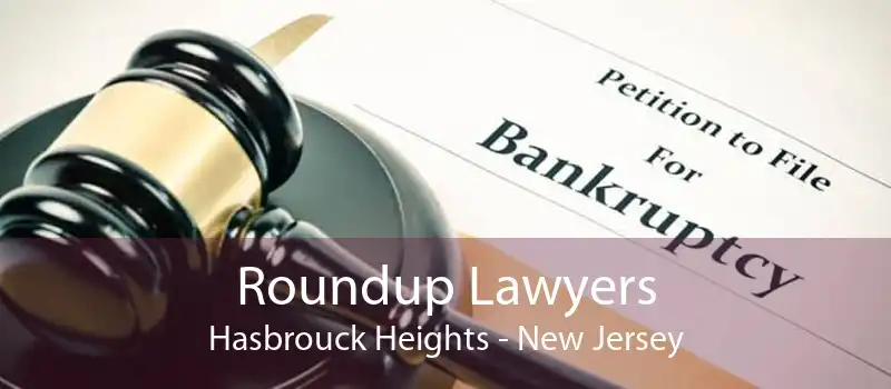 Roundup Lawyers Hasbrouck Heights - New Jersey