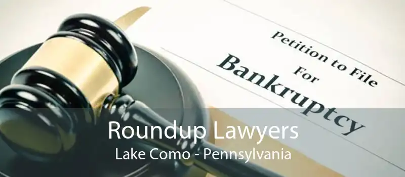 Roundup Lawyers Lake Como - Pennsylvania