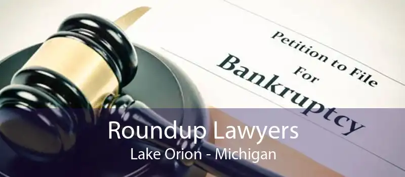 Roundup Lawyers Lake Orion - Michigan