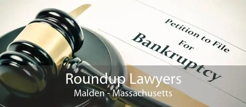 Roundup Lawyers Malden - Massachusetts