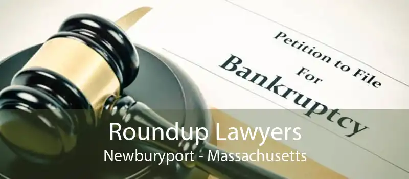 Roundup Lawyers Newburyport - Massachusetts