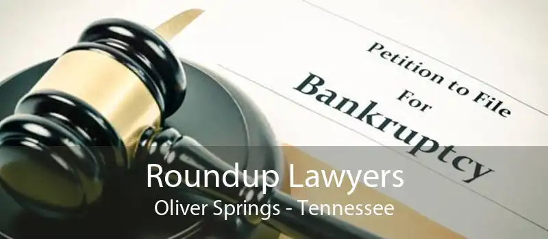 Roundup Lawyers Oliver Springs - Tennessee