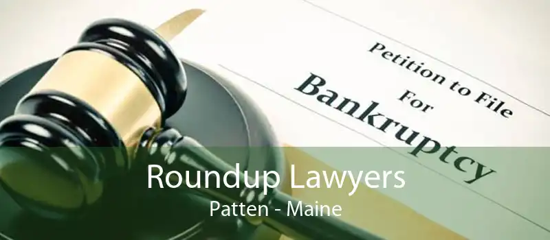 Roundup Lawyers Patten - Maine