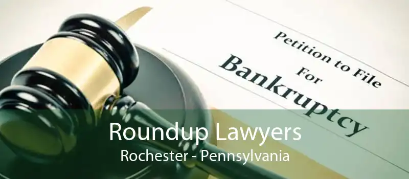Roundup Lawyers Rochester - Pennsylvania