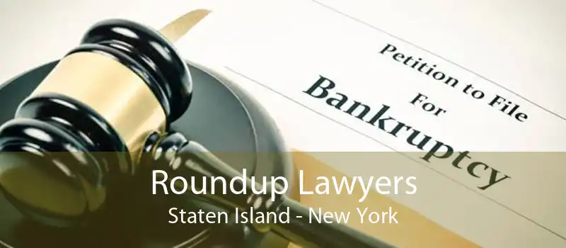 Roundup Lawyers Staten Island - New York