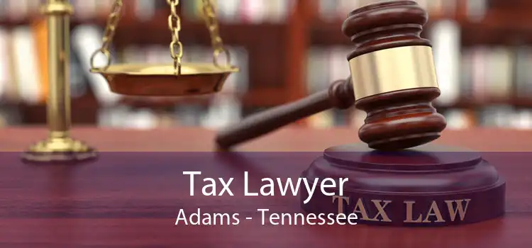 Tax Lawyer Adams - Tennessee