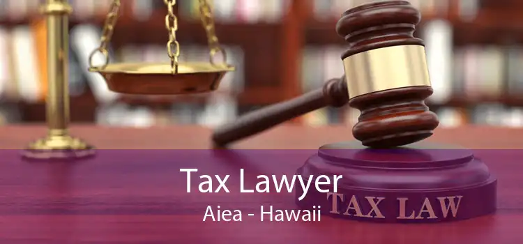 Tax Lawyer Aiea - Hawaii