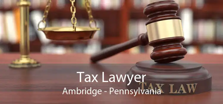 Tax Lawyer Ambridge - Pennsylvania