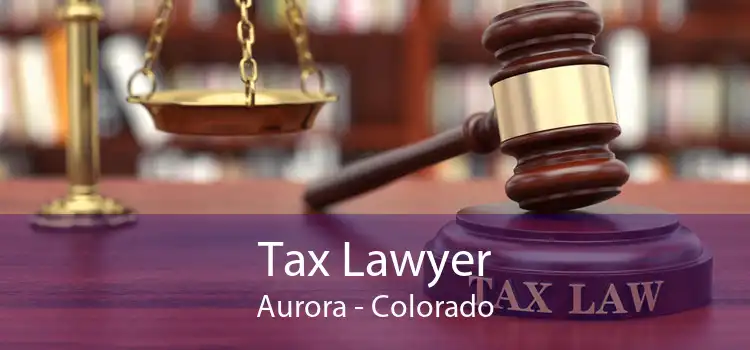 Tax Lawyer Aurora - Colorado