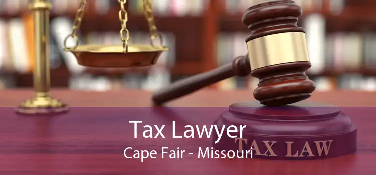 Tax Lawyer Cape Fair - Missouri