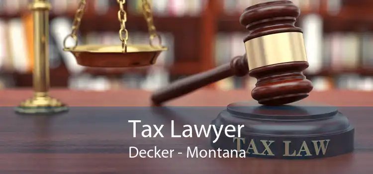 Tax Lawyer Decker - Montana