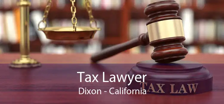 Tax Lawyer Dixon - California