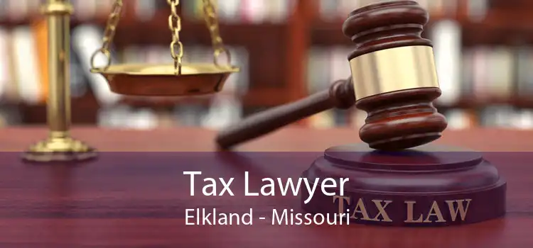 Tax Lawyer Elkland - Missouri