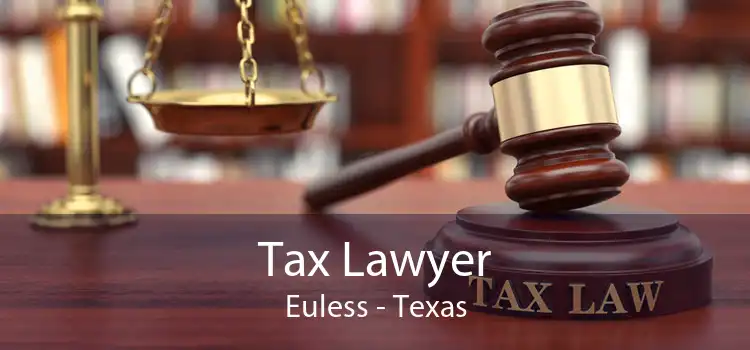Tax Lawyer Euless - Texas