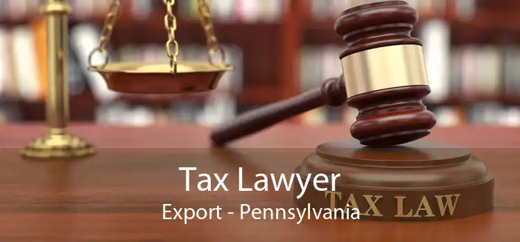 Tax Lawyer Export - Pennsylvania