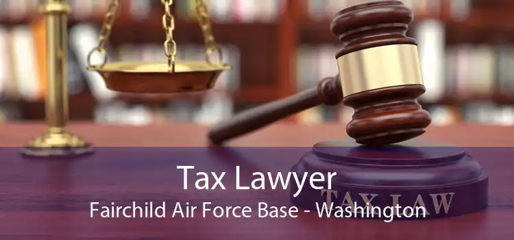 Tax Lawyer Fairchild Air Force Base - Washington