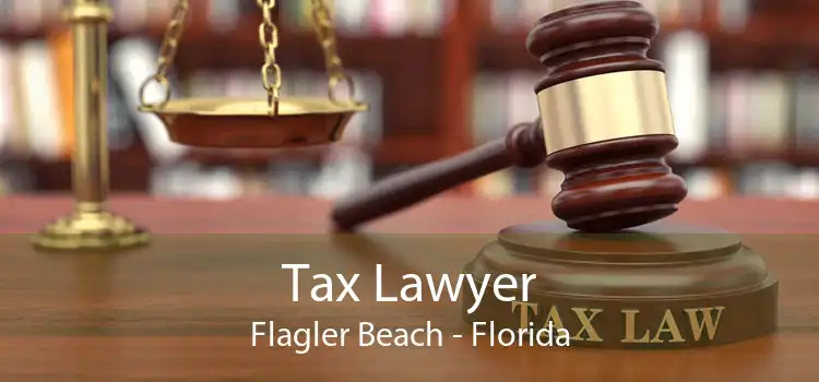 Tax Lawyer Flagler Beach - Florida