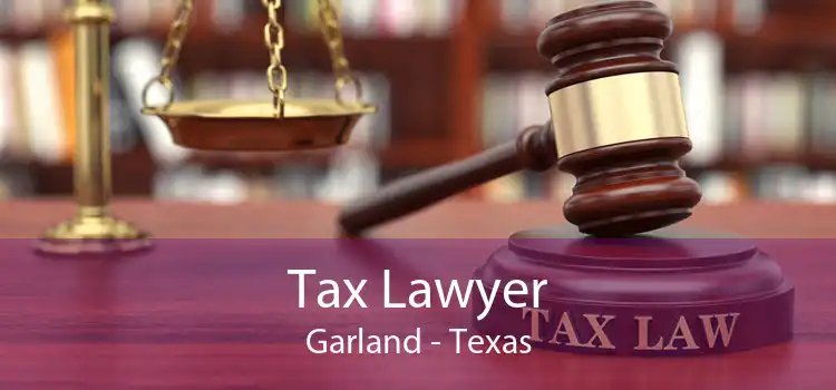 Tax Lawyer Garland - Texas