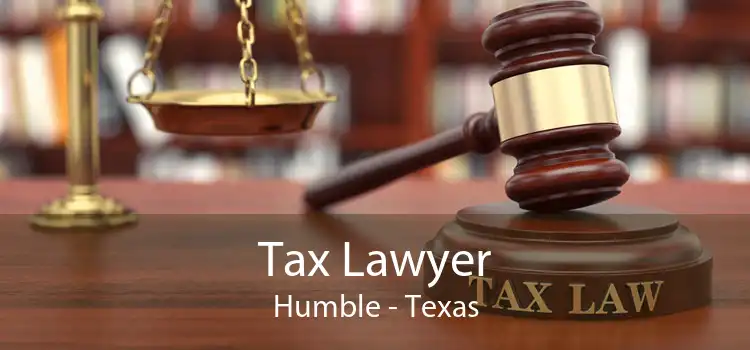 Tax Lawyer Humble - Texas