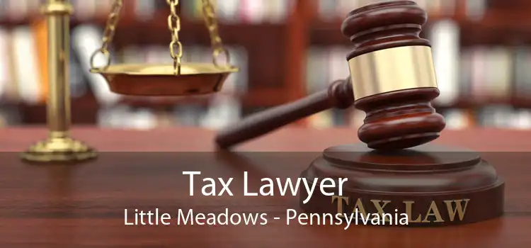 Tax Lawyer Little Meadows - Pennsylvania
