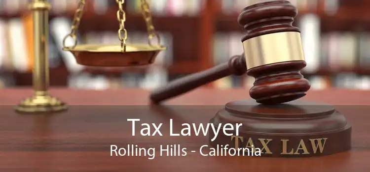 Tax Lawyer Rolling Hills - California