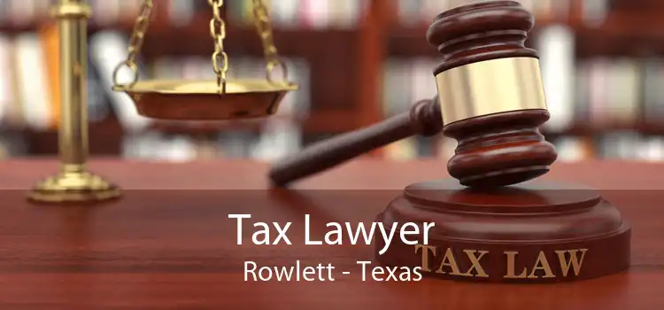 Tax Lawyer Rowlett - Texas