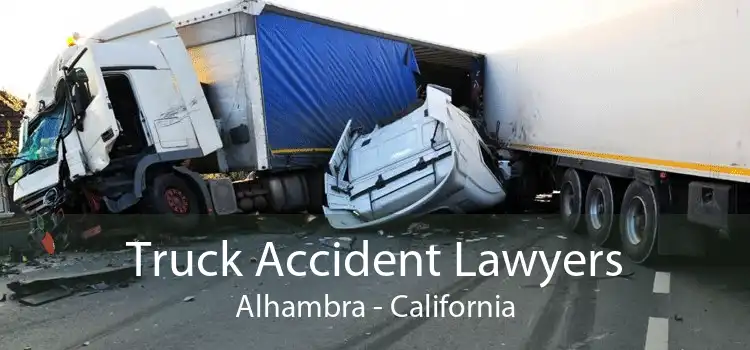Truck Accident Lawyers Alhambra - California