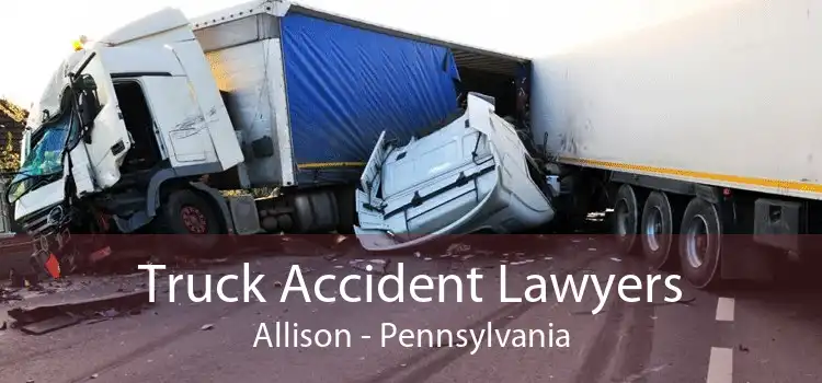 Truck Accident Lawyers Allison - Pennsylvania