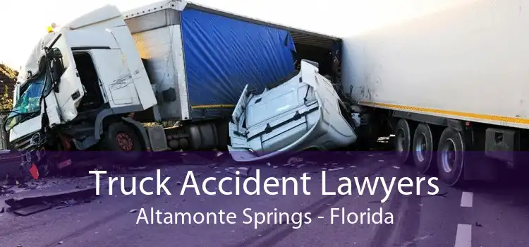 Truck Accident Lawyers Altamonte Springs - Florida