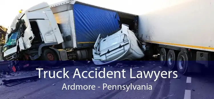 Truck Accident Lawyers Ardmore - Pennsylvania