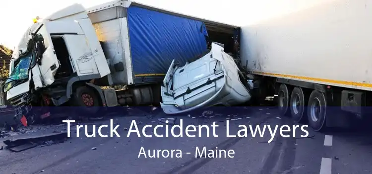 Truck Accident Lawyers Aurora - Maine