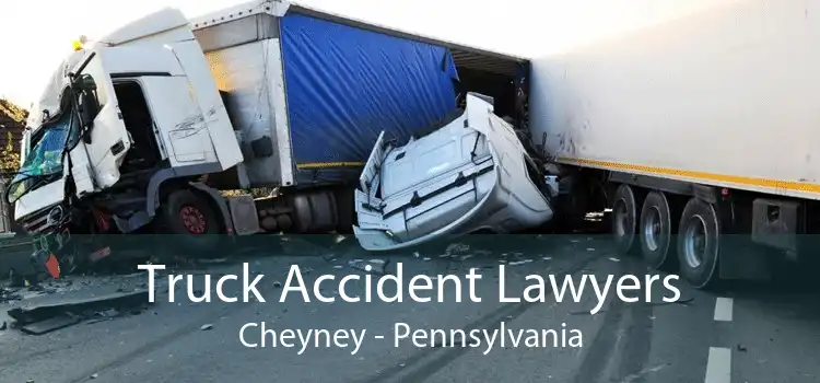 Truck Accident Lawyers Cheyney - Pennsylvania