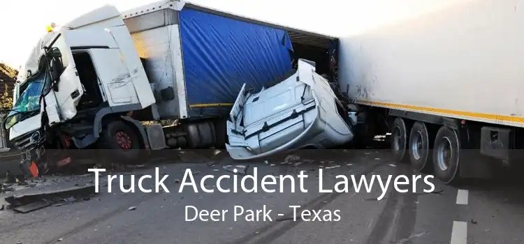 Truck Accident Lawyers Deer Park - Texas