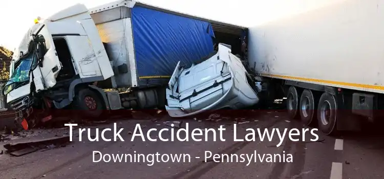 Truck Accident Lawyers Downingtown - Pennsylvania