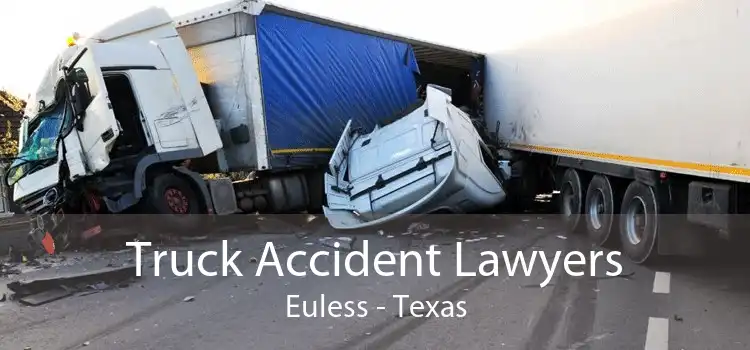 Truck Accident Lawyers Euless - Texas