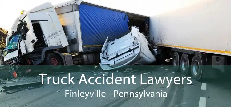 Truck Accident Lawyers Finleyville - Pennsylvania