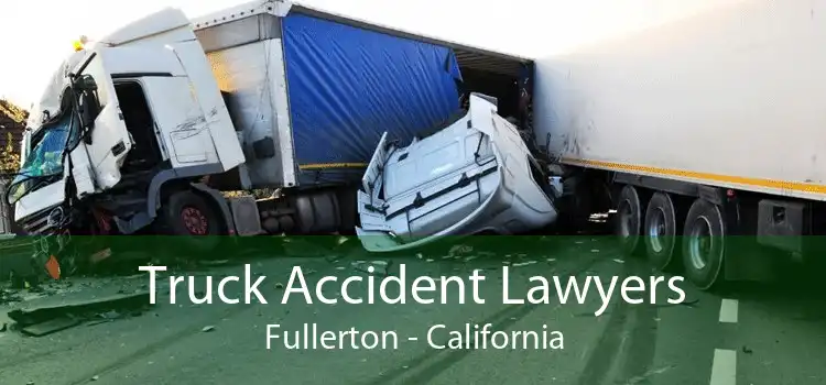 Truck Accident Lawyers Fullerton - California