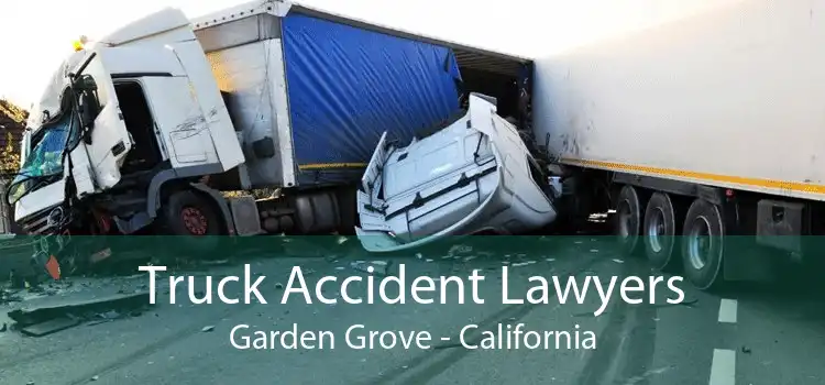 Truck Accident Lawyers Garden Grove - California