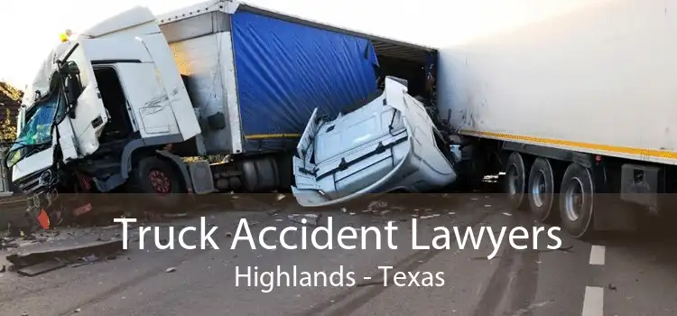 Truck Accident Lawyers Highlands - Texas