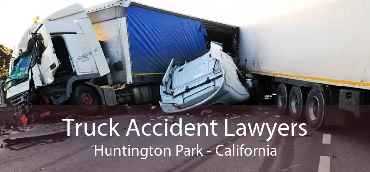 Truck Accident Lawyers Huntington Park - California