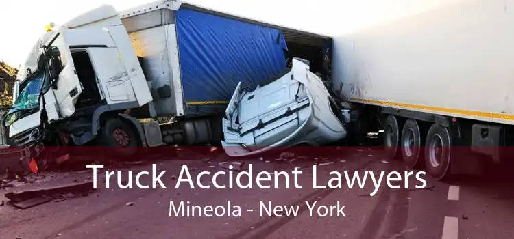 Truck Accident Lawyers Mineola - New York