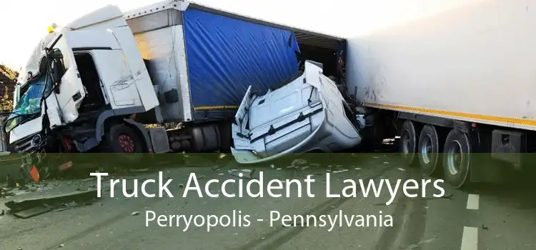 Truck Accident Lawyers Perryopolis - Pennsylvania