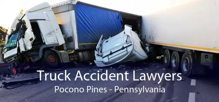 Truck Accident Lawyers Pocono Pines - Pennsylvania